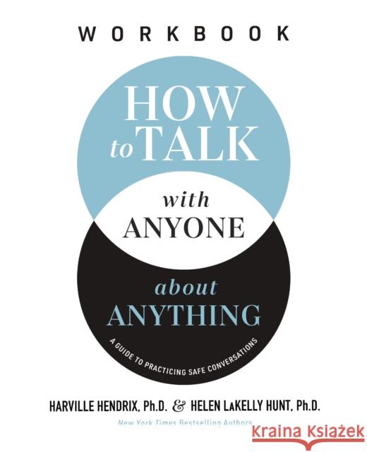 How to Talk with Anyone about Anything Workbook Helen LaKelly Hunt 9781400337514