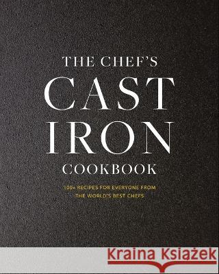 The Cast Iron: 100+ Recipes from the World's Best Chefs Cider Mill Press 9781400340453