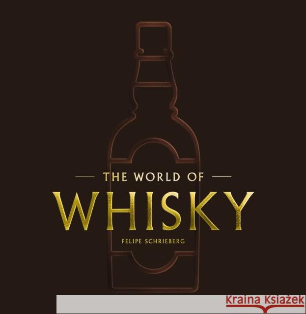 The World of Whisky: The New Traditions Felipe Schrieberg 9781400340934 Cider Mill Press