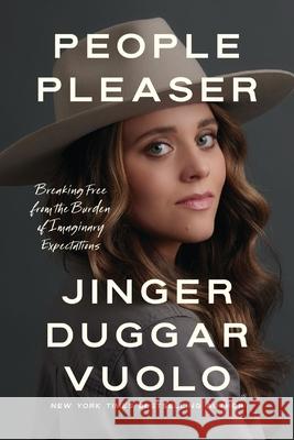People Pleaser: Breaking Free from the Burden of Imaginary Expectations Jinger Vuolo 9781400341719 Thomas Nelson