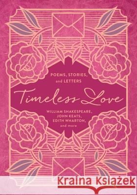 Timeless Love: Poems, Stories, and Letters Edith Wharton 9781400341849 HarperCollins Focus