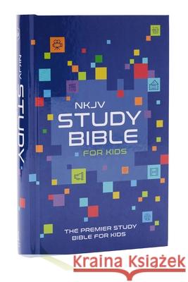 NKJV Study Bible for Kids, Hardcover:  The Premier Study Bible for Kids Thomas Nelson 9781400342013 Thomas Nelson Publishers