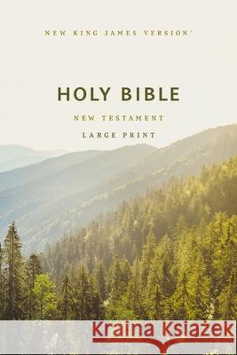 NKJV Large Print Outreach New Testament Bible, Scenic Softcover, Comfort Print Thomas Nelson 9781400343706 Thomas Nelson Publishers