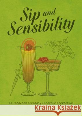 Sip and Sensibility: An Inspired Literary Cocktail Collection Tim Rayborn 9781400343997 HarperCollins Focus