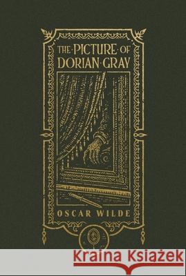 The Picture of Dorian Gray (The Gothic Chronicles Collection): Deluxe Edition Oscar Wilde 9781400344161 HarperCollins Focus