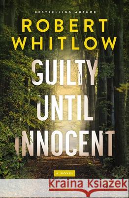 Guilty Until Innocent Robert Whitlow 9781400344611