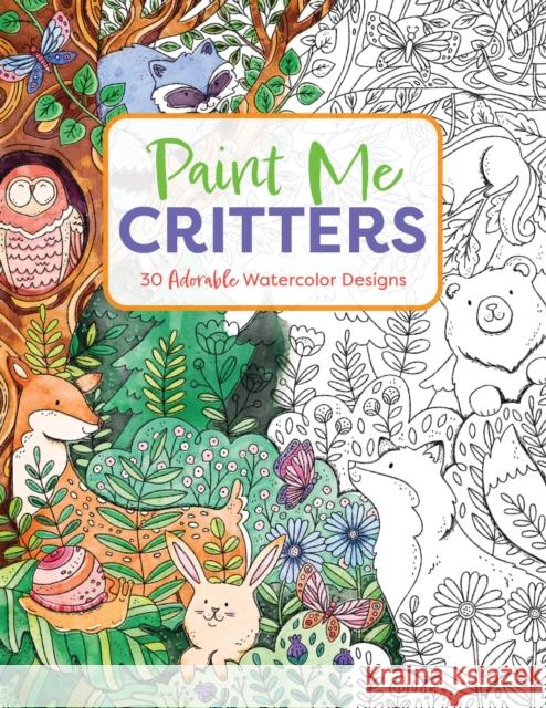 Paint Me Critters: 30 Adorable Watercolor Designs Editors of Cider Mill Press 9781400344642 HarperCollins Focus
