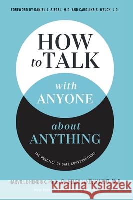 How to Talk with Anyone about Anything: The Practice of Safe Conversations Harville Hendrix Helen Lakell M. D. Danie 9781400345205