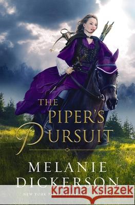 The Piper's Pursuit Melanie Dickerson 9781400345625 Thomas Nelson