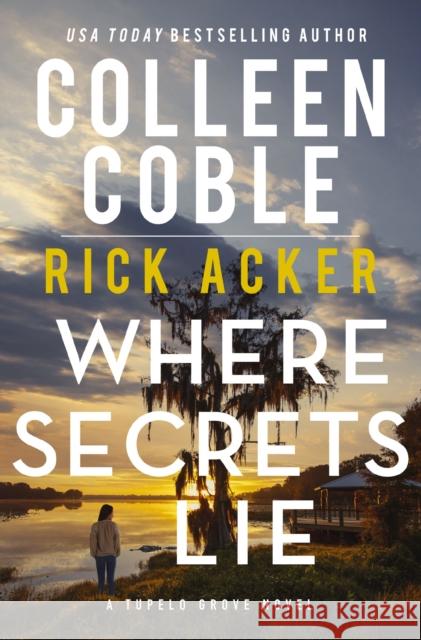 Where Secrets Lie Rick Acker 9781400345694 Thomas Nelson