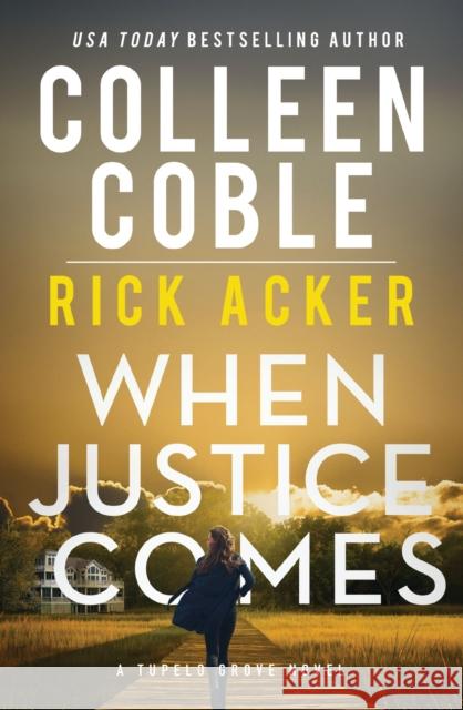 When Justice Comes Colleen Coble Rick Acker 9781400345731 Thomas Nelson