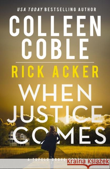 When Justice Comes Colleen Coble Rick Acker 9781400345748 Thomas Nelson