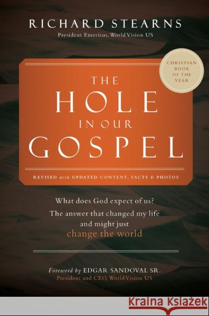 The Hole in Our Gospel 2025 Edition: What Does God Expect of Us? The Answer That Changed My Life and Might Just Change the World Richard Stearns 9781400345946 Thomas Nelson