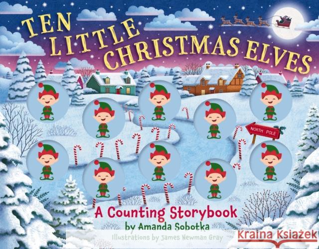 Ten Little Christmas Elves: A Counting Storybook Amanda Sobotka 9781400346127 Applesauce Press