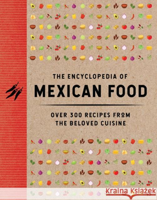 The Encyclopedia of Mexican Food: 350 Recipes from the Beloved Cuisine The Coastal Kitchen 9781400346400 Cider Mill Press