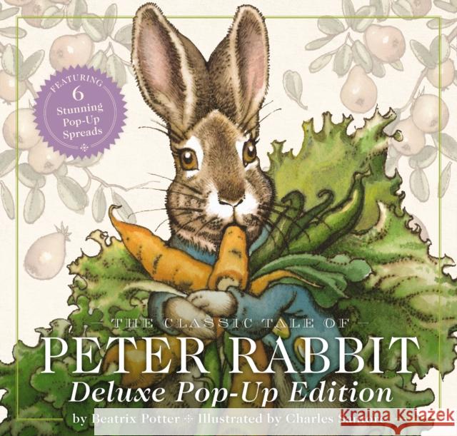 The Classic Tale of Peter Rabbit: The Deluxe Pop-Up Edition Beatrix Potter Charles Santore 9781400346516 Applesauce Press