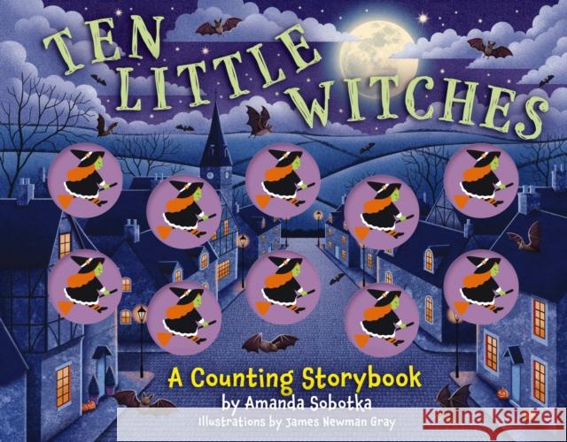 Ten Little Witches: A Counting Storybook Amanda Sobotka 9781400346547 Applesauce Press
