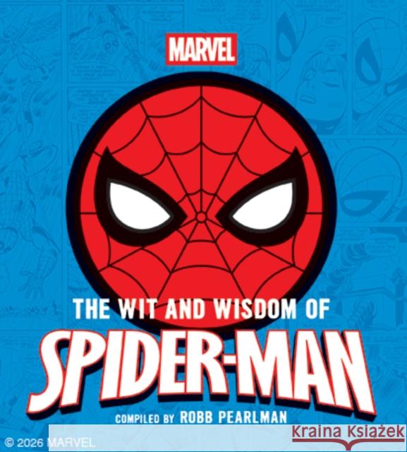 The Wit and   Wisdom of Spider-Man: Quotes and   Life Lessons from Your Favorite Superhero Robb Pearlman 9781400346646 Cider Mill Press