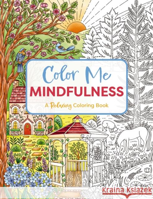 Color Me Mindfulness: A Relaxing Coloring Book Editors of Cider Mill Press 9781400347049 Cider Mill Press