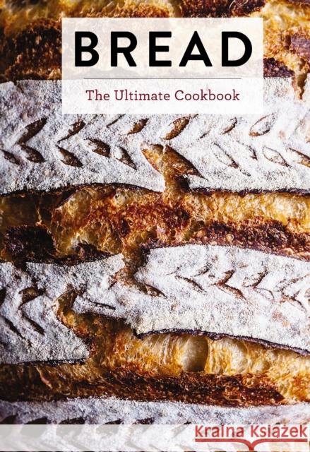 Bread: The Ultimate Cookbook (Perfect Your Bread Making Techniques with 300+ Recipes) Editors of Cider Mill Press 9781400348459 Cider Mill Press