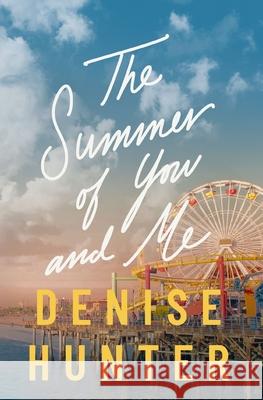 The Summer of You and Me Denise Hunter 9781400348664