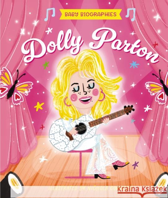 Baby Biographies: Dolly Parton: My Baby's Introduction to the Queen of Country Amanda Sobotka 9781400349159 Applesauce Press