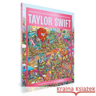 Taylor Swift: Unofficial Search-and-Find Biographies Gus Morais 9781400349203