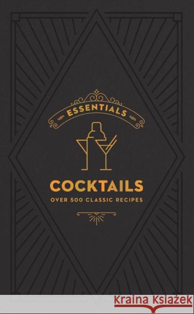 ESSENTIALS: Cocktails: Over 500 Classic Recipes Editors of Cider Mill Press 9781400349265 Cider Mill Press