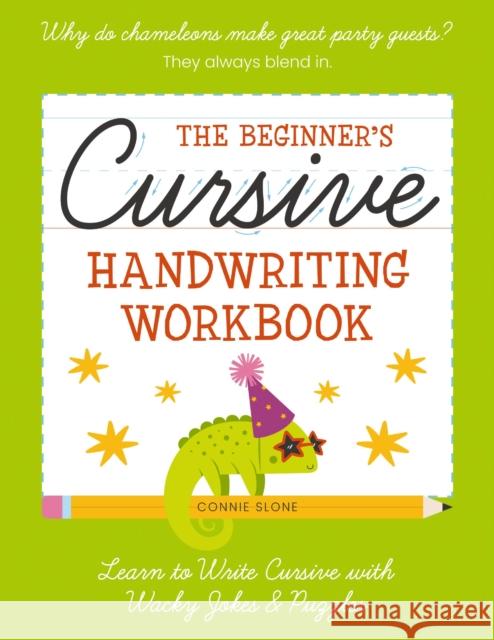 The Beginner's Cursive Handwriting Workbook: Learn to Write Cursive with Wacky Jokes and   Puzzles Connie Sloane 9781400349296 Applesauce Press