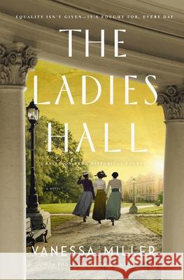The Ladies Hall Vanessa Miller 9781400351107 Thomas Nelson