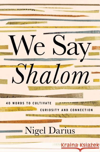 We Say Shalom: 40 Words to Cultivate Curiosity and Connection Nigel Darius 9781400351695