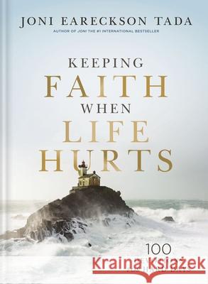 Keeping Faith When Life Hurts: 100 Devotions for Hard Days Joni Eareckson Tada 9781400351893