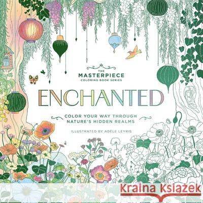 Enchanted: Color Your Way Through Nature's Hidden Gems Editors of Cider Mill Press 9781400352982 Cider Mill Press