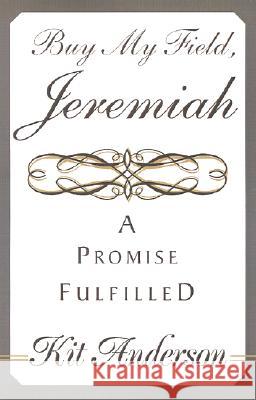 Buy My Field, Jeremiah: A Promise Fulfilled Kit Anderson 9781401003821 Xlibris Us