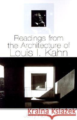 Readings from the Architecture of Louis I. Kahn Jeffry Kieffer   9781401009953 Xlibris Us