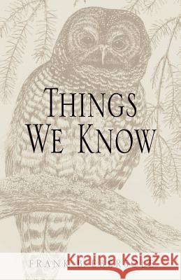 Things We Know Frank B. Ebersole 9781401012762 Xlibris Corporation