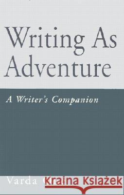 Writing as Adventure: A Writer's Companion Varda One 9781401013929 Xlibris