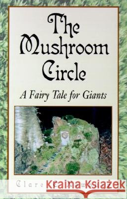 The Mushroom Circle: A Fairy Tale for Giants Clare C Newbury 9781401015206