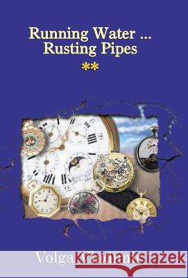 Running Water ... Rusting Pipes Vol. 2 Volga Vladimir 9781401017743 Xlibris Corporation