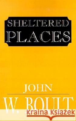 Sheltered Places John Ward Boult 9781401022433 Xlibris