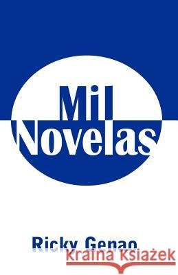 Mil Novelas Ricky Genao 9781401025366 Xlibris Corporation