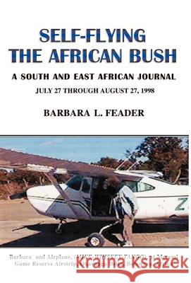 Self-Flying the African Bush Barbara L. Feader 9781401027896 Xlibris Corporation