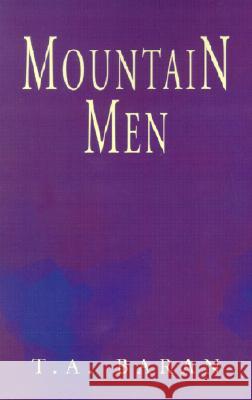 Mountain Men T. A. Baran 9781401029913 Xlibris Corporation