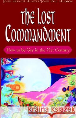 The Lost Commandment John Francis Hunter John Paul Hudson 9781401030308