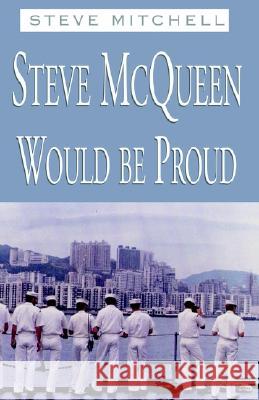 Steve McQueen Would be Proud Steve Mitchell 9781401030377 Xlibris