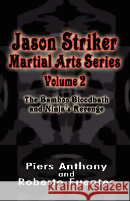 Jason Striker Martial Arts Series Volume 2 Piers Anthony Roberto Fuentes 9781401033514 Xlibris Corporation