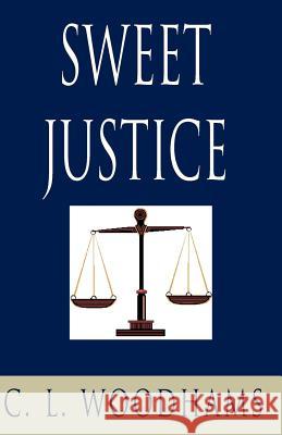 Sweet Justice C. L. Woodhams 9781401039240