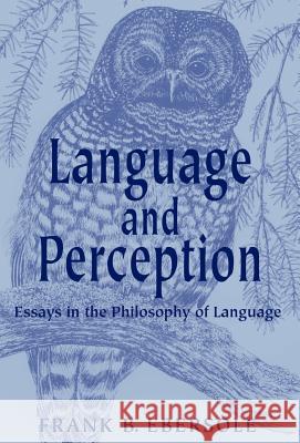 Language and Perception Frank B. Ebersole 9781401040635 Xlibris Corporation