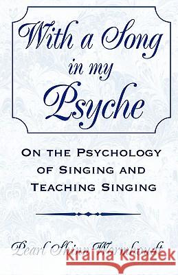 With a Song in My Psyche Pearl Shinn Wormhoudt 9781401040949 Xlibris Corporation