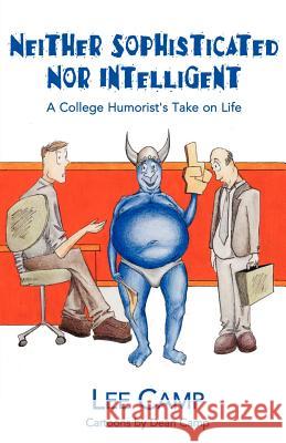 Neither Sophisticated Nor Intelligent Lee C Camp 9781401042653 Xlibris